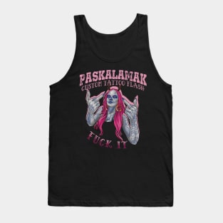 paskalamak fuck it Tank Top